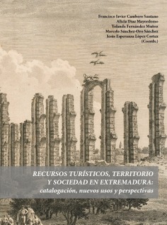 Recursos turísticos, territorio y sociedad en Extremadura: catalogación, nuevos usos y perspectivas