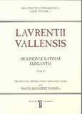 Laurentii Vallensis. De linguae Latinae elegantia. Tomo I y II