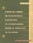 Fondo de libros de matemáticas existentes en Extremadura desde el siglo XVI al XX (1930)