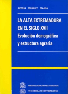 La Alta Extremadura en el S. XVII. Evolución demográfica y estructura agraria