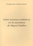 Sobre recursos estilísticos en la narrativa de Miguel Delibes