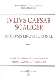 Iulius Caesar Scaliger. De causis lingvae latinae libri tredecim