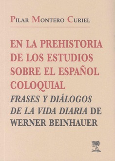 En la prehistoria de los estudios sobre el español coloquial. Frases y diálogos de la vida diaria de Werner Beinhauer