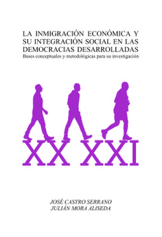 La inmigración económica y su integración social en las democracias desarrolladas. bases conceptuales y metodológicas para su investigación