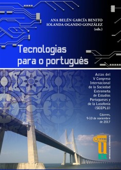 Tecnologías para o português. Actas del V congreso internacional de la sociedad extremeña de estudios portugueses y de la lusofonía (seeplu). Cáceres, 9-10 de noviembre de 2017