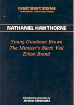 Young goodman brown.  The Minister's Black Veil. Ethan Brand