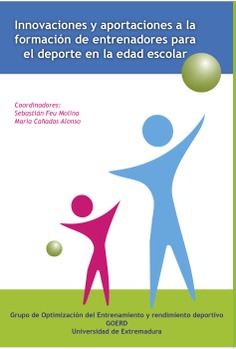 Innovaciones y aportaciones a la formación de entrenadores para el deporte en la edad escolar/ Colecc. Innovación, Investigación y  Deporte