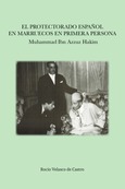 EL PROTECTORADO ESPAÑOL EN MARRUECOS EN PRIMERA PERSONA: MUHAMMAD IBN AZZUZ HAKIM