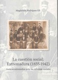 La cuestión social: Extremadura (1855-1942) . Juristas extremeños ante las reformas sociales
