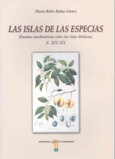 Las islas de las especias.  Fuentes etno-históricas sobre las islas Molucas (ss XIV-XX)
