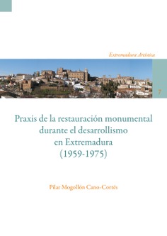 Praxis de la restauración monumental durante el desarrollismo en Extremadura (1959-1975)