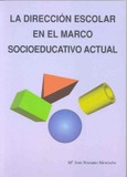 Portada de: La dirección escolar en el marco socioeducativo actual