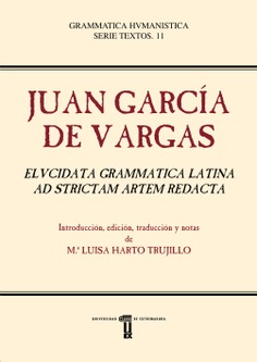 Juan García De Vargas. Elvcidata Grammatica Latina ad Strictam Artem Redacta
