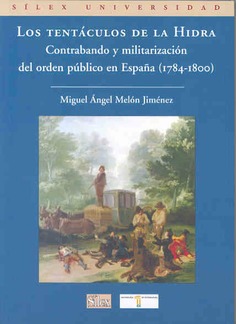 Los tentáculos de la Hidra. Contrabando y militarización del orden público en España (1784-1800)