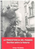 La persistencia del pasado. Escritos sobre la Historia (reimpresión)