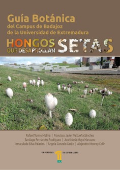 Guía botánica del campus de Badajoz de la Universidad de Extremadura. Hongos que desarrollan setas