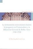 La restauración monumental de la posguerra en Extremadura y la Dirección General de Bellas Artes (1940-1958)