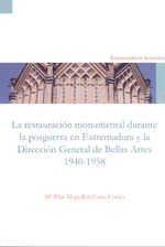 La restauración monumental de la posguerra en Extremadura y la Dirección General de Bellas Artes (1940-1958)