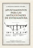 Apuntamientos para las Antigüedades de Extremadura. Francisco Forner y Segarra