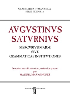 Augustinus Saturnius. Mercurius maior sive grammaticae institutiones Augustinus Saturnius. Mercurius maior sive grammaticae institutiones
