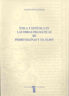 Ética y estética en los dramas de Pedro Salinas y T.S. Eliot