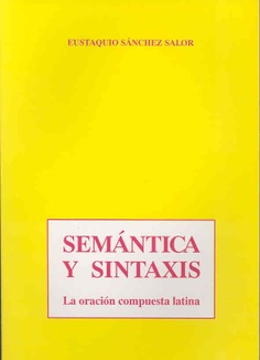 Semántica y sintaxis. La oración compuesta latina