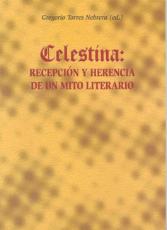 Celestina. Recepción y herencia de un mito literario