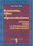 Portada de: Economías, élites  y representaciones. Estudios sobre la Extremadura contemporánea