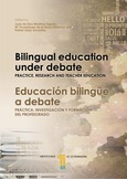 Bilingual Education Under Debate. Practice, Research cand Teacher Education / Educación Bilingüe a Debate. Práctica, Investigación y Formación del Profesorado