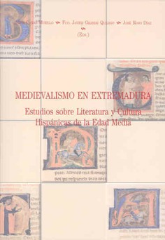 Medievalismo en Extremadura. Estudios sobre Literatura y Cultura Hispánicas de la Edad Media