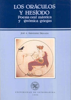 Los oráculos y Hesiodo. Poesía oral mántica y gnómica griegas