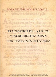 Pragmática de la lírica y escritura femenina.  Sor Juana Inés de la Cruz