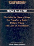 The fall of the house of Usher. Ms Found in a bottle. William Wilson. The cask of amontillado