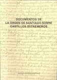 Portada de: Documentos de la Orden de Santiago sobre los castillos extremeños