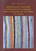 Alimentación y sociedad en Iberoamérica y España: cinco etnografías de la comida y la cocina