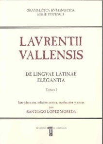 Laurentii Vallensis. De linguae Latinae elegantia. Tomo I y II