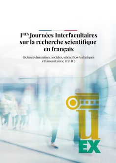 Ieres Journées Interfacultaires sur la recherche scientifique en français. (Sciences humaines, sociales, scientifico-techniques et biosanitaires; FraLIC). Actes