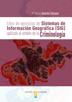 Libro de ejercicios de Sistemas de Información Geográfica (SIG) aplicado al ámbito de la Criminología