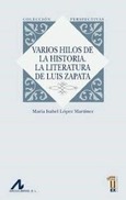 Portada de: Varios hilos de la historia. La literatura de Luis Zapata